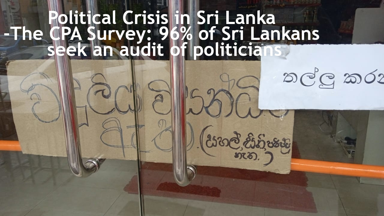 Political Crisis in Sri Lanka -The CPA Survey: 96% of Sri Lankans seek an audit of politicians